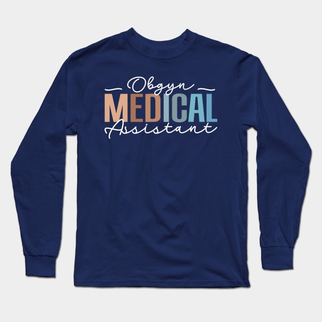 Obgyn Medical Assistant Long Sleeve T-Shirt by TheDesignDepot